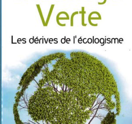  L’idéologie verte : les dérives de l’écologisme